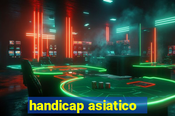 handicap asiatico - 1